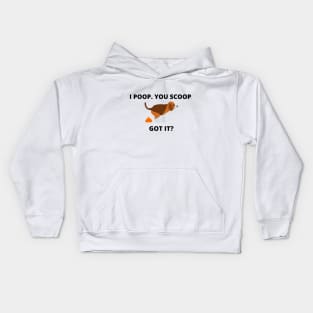 I POOP. YOU SCOOP. GOT IT? Kids Hoodie